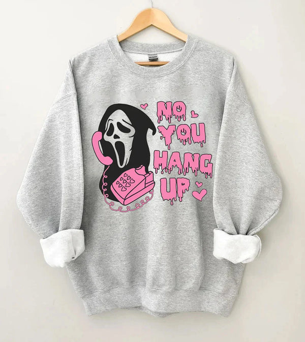 You Hang Up Funny Halloween Sweatshirt